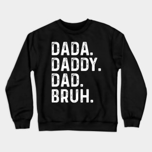 Men Dada Daddy Dad Bruh Fathers Day Vintage Funny Father Crewneck Sweatshirt